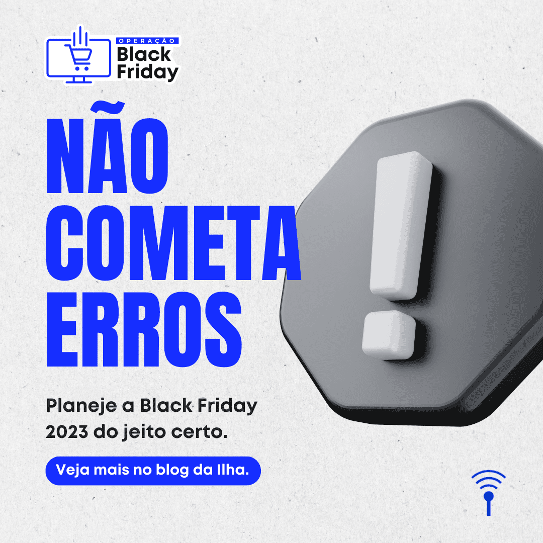 Operação Black Friday: Evite cometer esses erros estratégicos para a Black Friday 2023