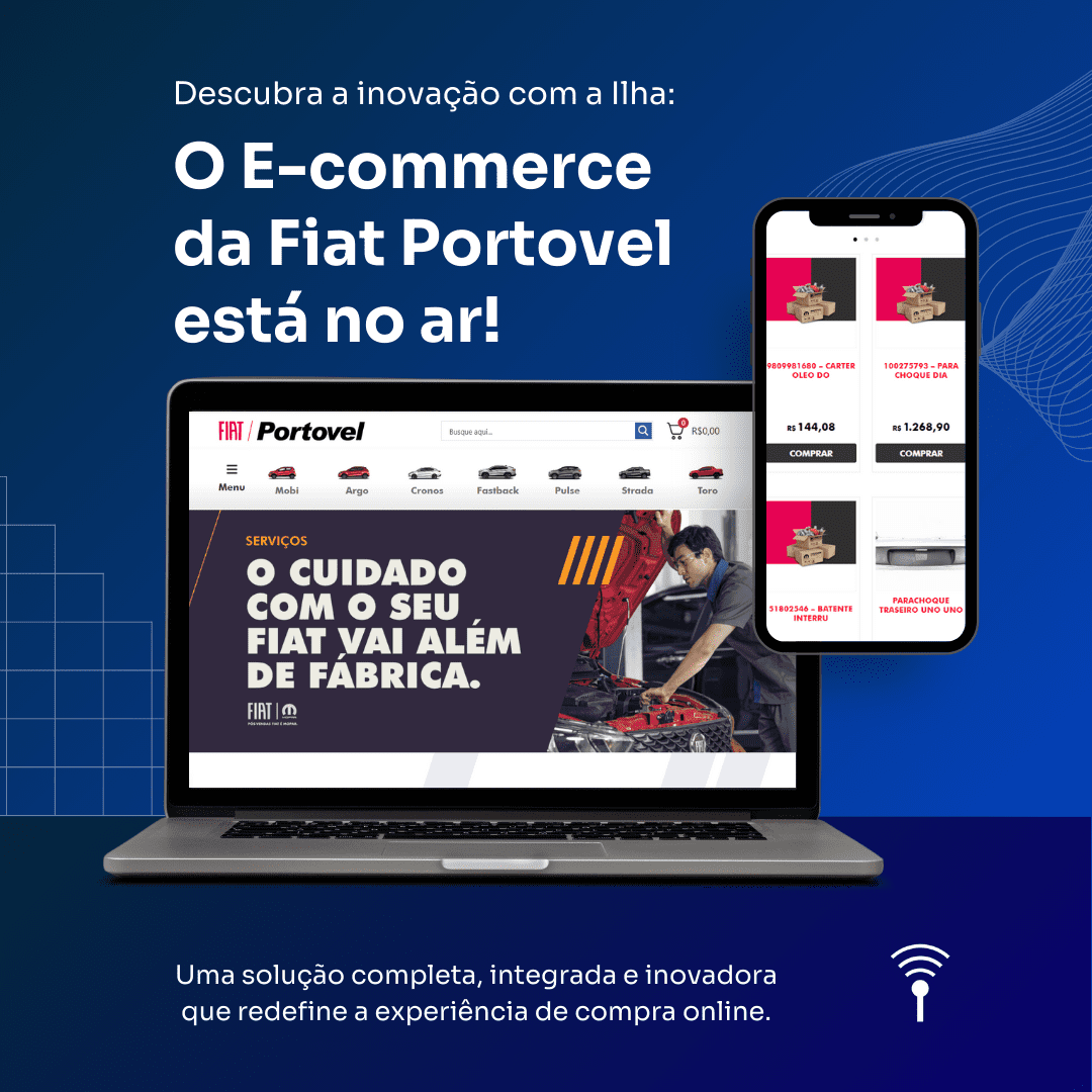 Descubra a inovação com a Ilha: o E-commerce da Fiat Portovel está no ar!
